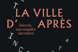 La ville dapres  Detroit une enquete narrativ_Flammarion_9782080454348.jpg