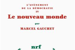 Lavenement de la democratie Vol 4 Le nouveau_Gallimard_9782070786251.jpg