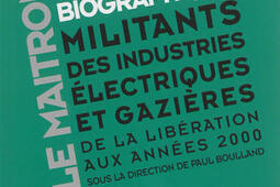 Le Maitron : dictionnaire biographique des militants des industries électriques et gazières : de la Libération aux années 2000.jpg