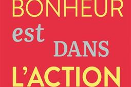 Le bonheur est dans laction  des cles pour reu_Ed de lAube_9782815965354.jpg