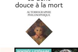 Le bonheur, sa dent douce à la mort : autobiographie philosophique : récit.jpg