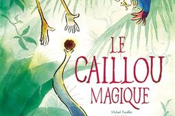 Le caillou magique.jpg