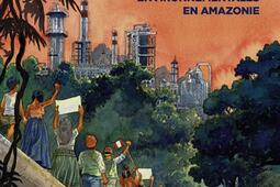 Le capitalisme au village : pétrole, Etat et luttes environnementales en Amazonie.jpg