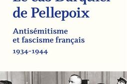 Le cas Darquier de Pellepoix : antisémitisme et fascisme français : 1934-1944.jpg