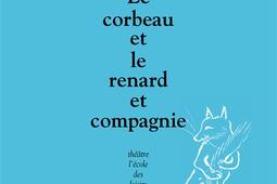 Le corbeau et le renard et compagnie_Ecole des loisirs_9782211228305.jpg