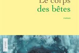 Le corps des betes_Grasset_9782246815365.jpg