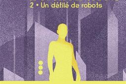 Le cycle des robots. Vol. 2. Un défilé de robots.jpg