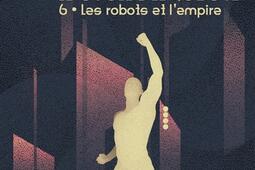 Le cycle des robots. Vol. 6. Les robots et l'empire.jpg