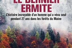 Le dernier ermite  lhistoire incroyable dun homme qui a vecu seul pendant 27 ans dans les forets du Maine_1018.jpg
