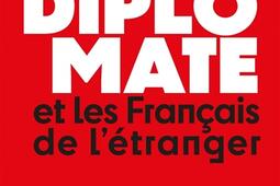 Le diplomate et les Francais de letranger_Presses de Sciences Po_9782724642803.jpg