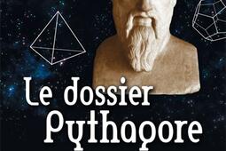 Le dossier Pythagore : du chamanisme à la mécanique quantique.jpg