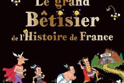 Le grand betisier de lhistoire de France_Larousse_9782036026827.jpg