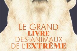 Le grand livre des animaux de l'extrême.jpg