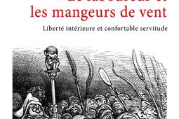 Le laboureur et les mangeurs de vent : liberté intérieure et confortable servitude.jpg