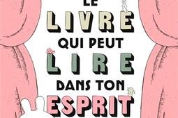 Le livre qui peut lire dans ton esprit_Grasset jeunesse_9782246833673.jpg