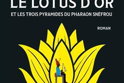 Le lotus dor et les trois pyramides du pharaon Sn_XO_9782374483191.jpg