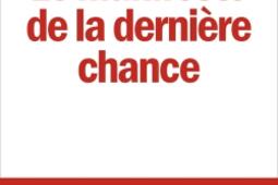 Le manifeste de la dernière chance : présidentielle 2022 : nos propositions pour redonner confiance.jpg