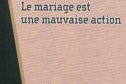 Le mariage est une mauvaise action.jpg