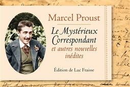 Le mystérieux correspondant : et autres nouvelles inédites. Aux sources de la Recherche du temps perdu.jpg