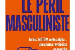 Le peril masculiniste  incels MGTOW males alp_HarperCollins_9791033924098.jpg