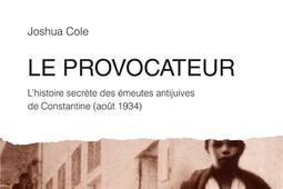 Le provocateur  lhistoire secrete des emeutes antijuives de Constantine août 1934_Payot.jpg