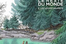Le reste du monde Vol 5 Les jours heureux_Casterman_9782203292703.jpg