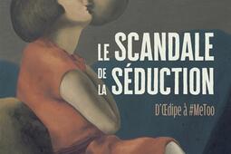 Le scandale de la seduction  dOedipe a MeToo_PUF_9782130873068.jpg