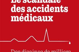 Le scandale des accidents medicaux  des dizaines_Cherche Midi_9782749184791.jpg