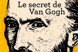 Le secret de Van Gogh_La Martiniere_9791040117483.jpg