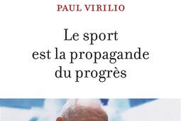 Le sport est la propagande du progres_R Laffont_Institut national du sport de lexpertise et de la performance_9782221253717.jpg