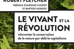 Le vivant et la revolution  reinventer la conservation de la nature pardela le capitalisme_Actes Sud.jpg