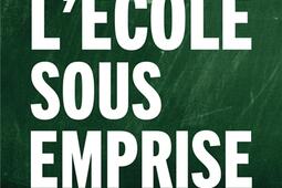 Lecole sous emprise  essai_Archipel_9782809850628.jpg