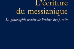 Lecriture du messianique  la philosophie secrete de Walter Benjamin_Hermann.jpg