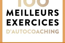 Les 100 meilleurs exercices dautocoaching  techniques simples et eprouvees pour developper votre plein potentiel_Diateino_9782354567477.jpg