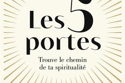 Les 5 portes : trouve le chemin de ta spiritualité.jpg