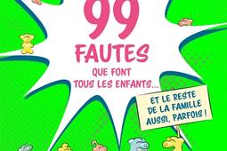 Les 99 fautes que font tous les enfants et le r_Vuibert_9782311151046.jpg