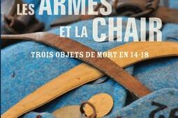 Les armes et la chair  trois objets de mort en 19_Armand Colin_9782200353650.jpg