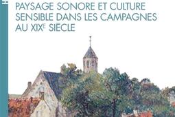 Les cloches de la terre : paysage sonore et culture sensible dans les campagnes au XIXe siècle.jpg