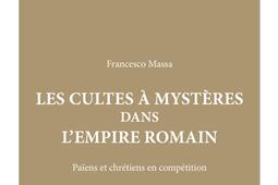 Les cultes a mysteres dans lEmpire romain  païens et chretiens en competition_Belles lettres.jpg