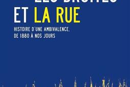 Les droites et la rue : histoire d'une ambivalence, de 1880 à nos jours.jpg