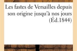 Les fastes de Versailles depuis son origine jusqu_Hachette BNF_9782329565613.jpg