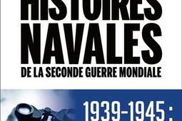 Les grandes histoires navales de la Seconde Guerre mondiale  19391945  des marins au combat_Plon.jpg