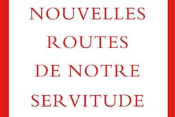 Les nouvelles routes de notre servitude : aliénation, normalisation, soumission.jpg