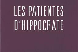 Les patientes d'Hippocrate : quand la médecine maltraite les femmes.jpg