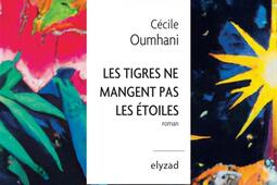 Les tigres ne mangent pas les etoiles_Elyzad_9782494463165.jpg