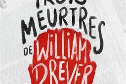 Les trois meurtres de William Drever_1018_9782264081889.jpg