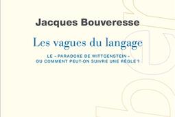 Les vagues du langage : le paradoxe de Wittgenstein ou comment peut-on suivre une règle ?.jpg