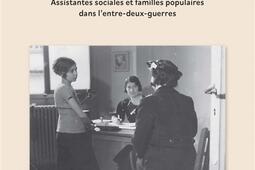 Les visages de l'Etat social : assistantes sociales et familles populaires dans l'entre-deux-guerres.jpg