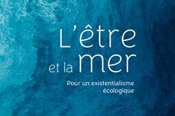 Letre et la mer  pour un existentialisme ecolo_PUF_9782130850434.jpg