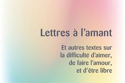 Lettres a lamant  et autres textes sur la difficulte daimer de faire lamour et detre libre_Payot_9782228934961.jpg